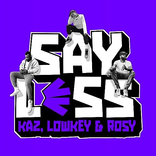 Say Less With Kaz, Lowkey and Rosy Podcast Por Kazeem Famuyide & Whistle capa