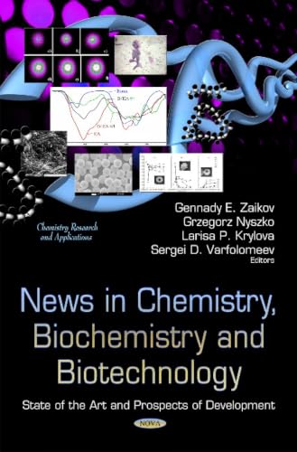 News in Chemistry, Biochemistry and Biotechnology: State of the Art and Prospects of Development (Chemistry Research and Applications)