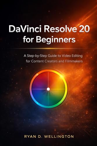 DaVinci Resolve 20 for Beginners: A Step-by-Step Guide to Video Editing for Content Creators and Filmmakers