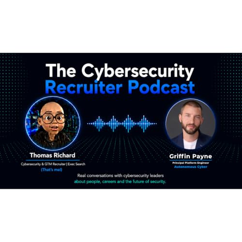 Thomas Richard talks to Griffin Payne, Principal Platform Engineer at Autonomous Cyber