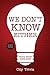 We Don't Know Either: Trivia Night Done Right (Trivia book, Questions for Adults, Trivia Night Kit, for Fans of Uncle Johns Bathroom Reader)