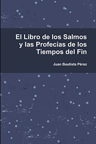 El Libro de los Salmos y las Profecias de los Tiempos del Fin (Spanish Edition)