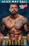 Obsessed: Alexandr (Bad Russian Book 1)
