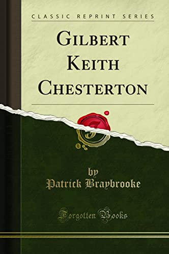 Gilbert Keith Chesterton (Classic Reprint) - Braybrooke, Patrick