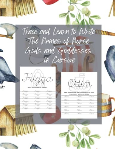 Trace and Learn to Write Norse God and Goddess Names in Cursive Grades 4-7: Teach Your Children The The Names and Corresponding Attributes of Norse ... Cursive. (Norse Pagan Homeschool Resources)