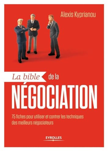 La bible de la négociation: 75 fiches pour utiliser et...