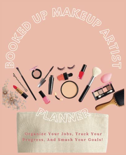 Booked Up Makeup Artist: Undated Monthly And Daily Planner, Makeup Artist Schedule Organizer, Makeup Face Charts, Makeup List, Client Tracker And More!