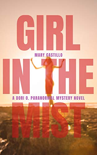 Girl in the Mist (The Dori O. Paranormal Mystery Series Book 2) by [Mary Castillo]