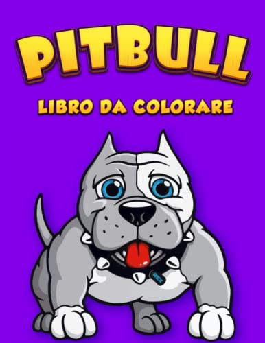 Pitbull Cani Libro da Colorare Per Bambini: 30 Pagine Da Colorare Divertenti E Facili In Stile Carino E Adorabile Di Pitbull Cani Per Bambini Età 4-8