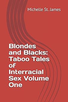 Blondes and Blacks Taboo Tales of Interracial Sex Volume One