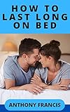delay cream ingredients  HOW TO LAST LONG ON BED: Cure Premature Ejaculation in no time (English Edition)