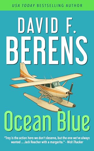 Ocean Blue: A laugh until you die coastal crime thriller! (A Troy Bodean Tropical Thriller Book 2)