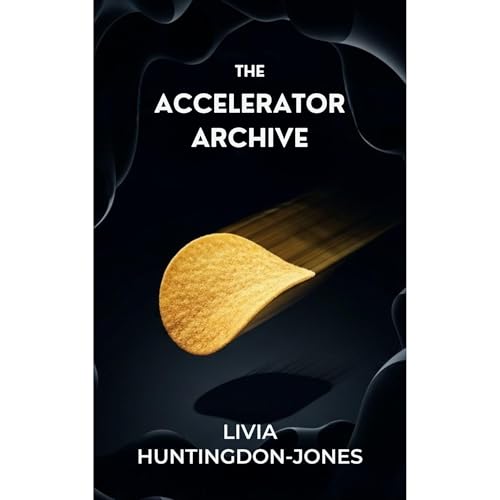 The Accelerator Archive by Livia Huntingdon-Jones episode artwork
