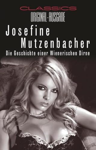 Preisvergleich Produktbild Josefine Mutzenbacher: Die Geschichte einer Wienerischen Dirne