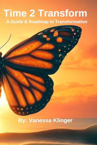 Time 2 Transform - Extended Edition: A Guide 2 Getting & Keeping Everything You Want