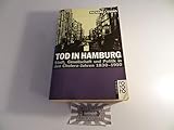  Tod in Hamburg: Stadt, Gesellschaft und Politik in den Cholera-Jahren 1830-1910 (rororo sachbuch)