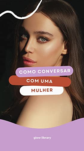 Como abordar e iniciar uma conversa com uma mulher