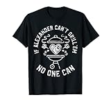 If Alexander Can't Grill'em No One Can First Name Alexander T-Shirt
