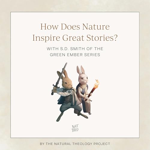 How Does Nature Inspire Great Stories? With S.D. Smith of the Green Ember Series
