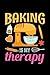 Baking Is My Therapy: Baking Journal, Baker Notebook, Diary, Note-Taking, Planner Book, Gift For Bakers