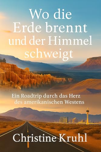 Wo die Erde brennt und der Himmel schweigt: Ein Roadtrip durch das Herz des amerikanischen Westens (Individuell Reisen)