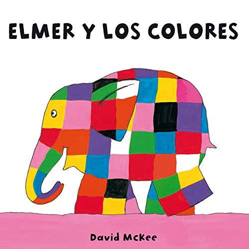Elmer y los colores (Elmer. Pequeñas manitas) Elmer y los colores (Elmer. Pequeñas manitas)