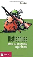 Blattschuss: Heitere und hintergründige Jagdgeschichten 3702230823 Book Cover