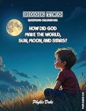 How Did God Make the World, Sun, Moon, and Stars?