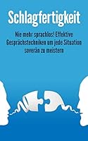 Schlagfertigkeit: Nie mehr sprachlos! Effektive Gesprächstechniken um jede Situation soverän zu meistern B08DSX72SZ Book Cover