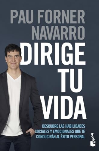 Dirige tu vida: Descubre las habilidades sociales y emocionales que te conducirán al éxito personal (Empresa y Talento)