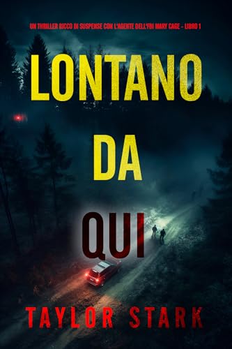 Lontano da qui (Un thriller ricco di suspense con l'agente dell'FBI Mary Cage - Libro 1)