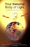  Your Immortal Body of Light by Mitchell E. Gibson (2006-08-22)