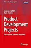 Product Development Projects: Dynamics and Emergent Complexity (Understanding Complex Systems)