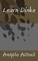Learn Dinka (Rek - Twic Version ) 1 1482798891 Book Cover
