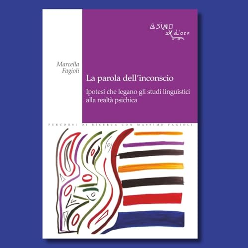Page de couverture de "La parola dell’inconscio. Ipotesi che legano gli studi linguistici alla realtà psichica" di Marcella Fagioli