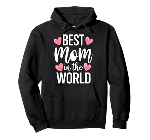 Best Mom In The World Shirt Women Best Mom Ever Mothers Day Pullover Hoodie