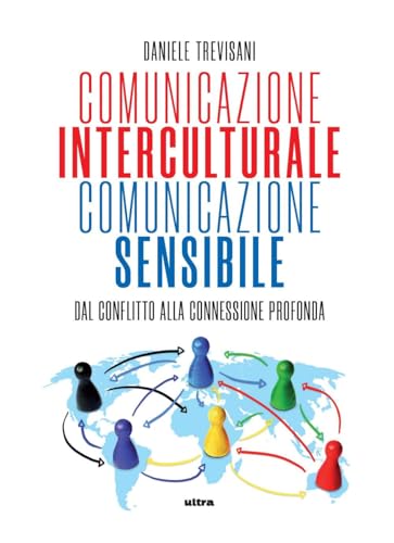 Comunicazione interculturale, comunicazione sensibile. Dal conflitto alla connessione profonda