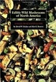  Edible Wild Mushrooms of North America: A Field-to-kitchen Guide Publisher: University of Texas Press