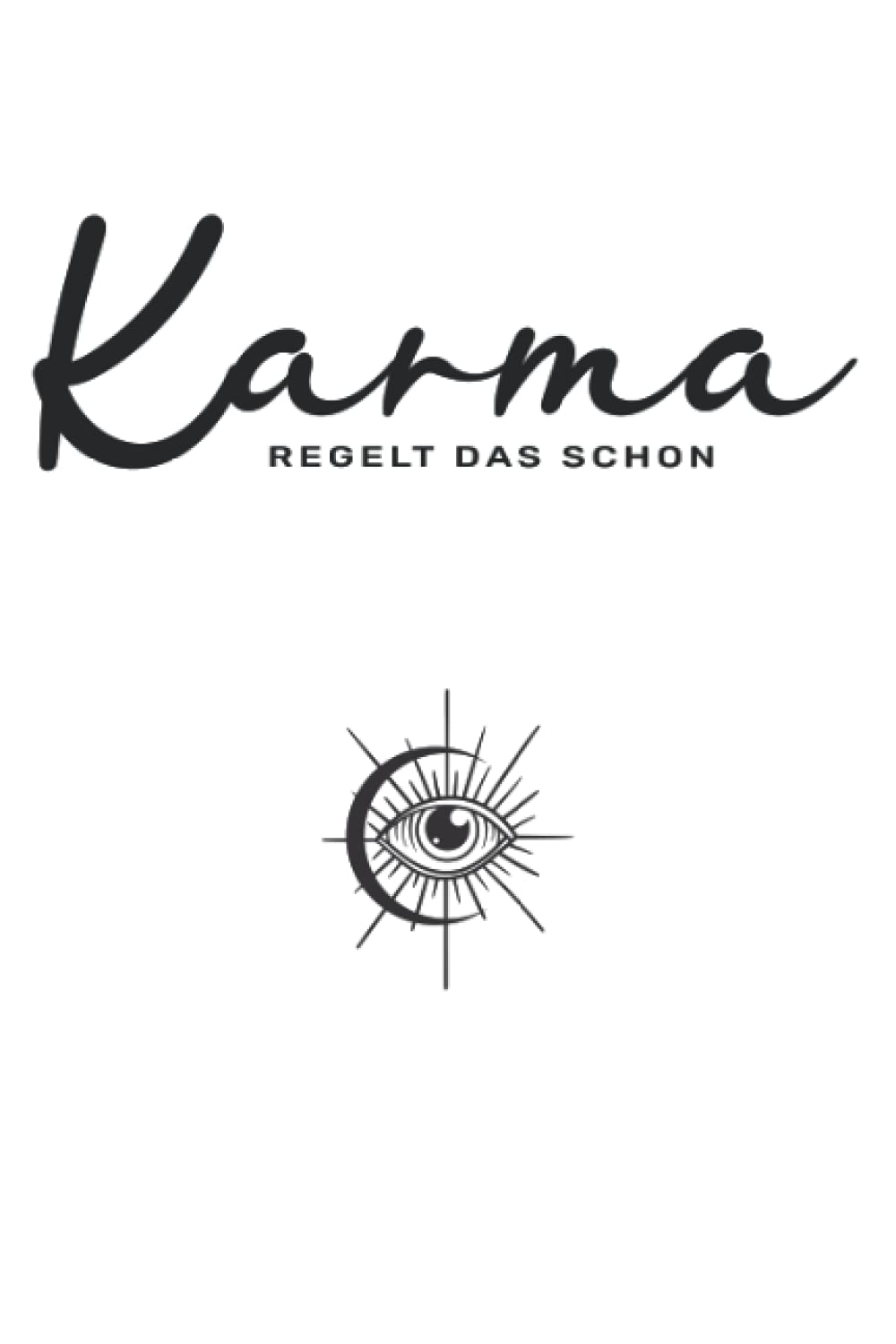 Karma regelt das schon: Notiere deine positiven Erfahrungen und festige dein Wissen für eine glückliche Zukunft, 120 linierte weiße Seiten, 6x9 Zoll (ca. DIN A5) (German Edition) Paperback – September 19, 2021