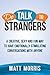 Do Talk To Strangers: A Creative, Sexy, and Fun Way To Have Emotionally Stimulating Conversations With Anyone (Small Talk, Conversation Skills, Storytelling) (Volume 1)