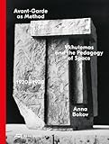 Avant-Garde as Method: Vkhutemas and the Pedagogy of Space, 1920€“1930