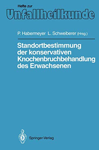 Preisvergleich Produktbild Standortbestimmung der konservativen Knochenbruchbehandlung des Erwachsenen: IX. Münchener Innenstadt-Symposium, 11. bis 13. Oktober 1990 (Hefte zur Zeitschrift "Der Unfallchirurg", 222, Band 222)