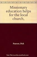 Missionary education helps for the local church, B0007DWMOC Book Cover