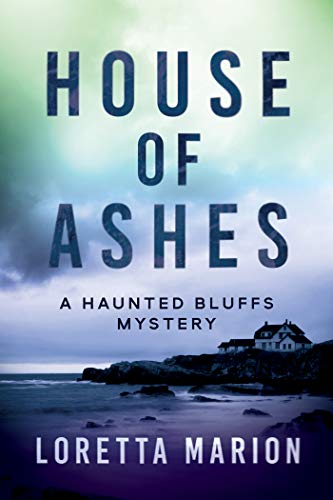 HOUSE OF ASHES (A HAUNTED BLUFFS MYSTERY) By Loretta Marion - Hardcover **NEW**