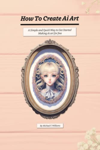 How to Create Ai ART: a simple and quick way to get started makin...