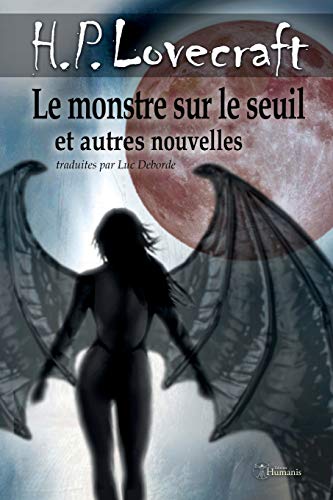 Le monstre sur le seuil et autres nouvelles: Inclus : Le monstre sur le seuil - Le tombeau - Dagon - Polaris - Par-delà le mur du sommeil - Mémoire - L'ombre du temps