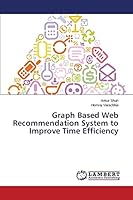 Graph Based Web Recommendation System to Improve Time Efficiency 3659666092 Book Cover