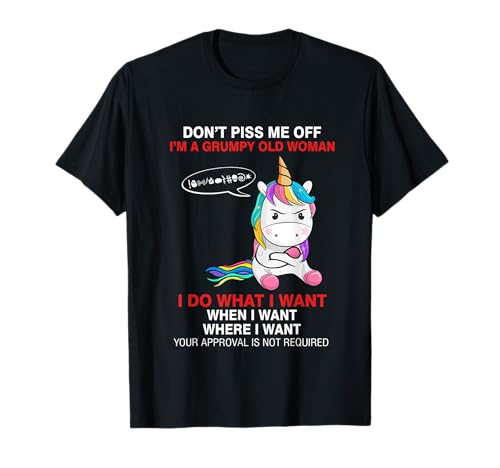 Don't Piss Me Off I'm A Grumpy Old Woman Fun Unicorn Quote T-Shirt