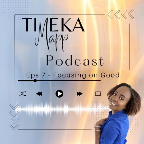 Couverture de Episode 7: Focusing on Good