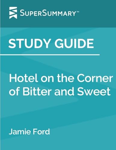 Study Guide: Hotel on the Corner of Bitter and Sweet by Jamie Ford (SuperSummary)
